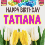 Happy Birthday Tatiana