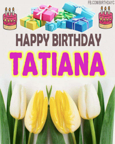 Happy Birthday TATIANA gifs