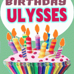 Happy Birthday Ulysses